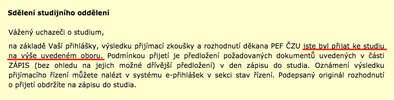 Вот, кстати, как выглядит решение о моем зачислении в другом университете. Jste byl přijat ke studiu na výše uvedeném oboru, — или «Вы были приняты на обучение на вышеуказанной специальности»