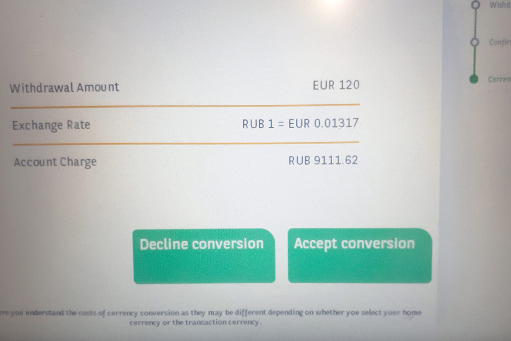 Чтобы отказаться от конвертации, нужно было нажать кнопку слева — «Decline conversion». Я заметил это только в третьем банкомате