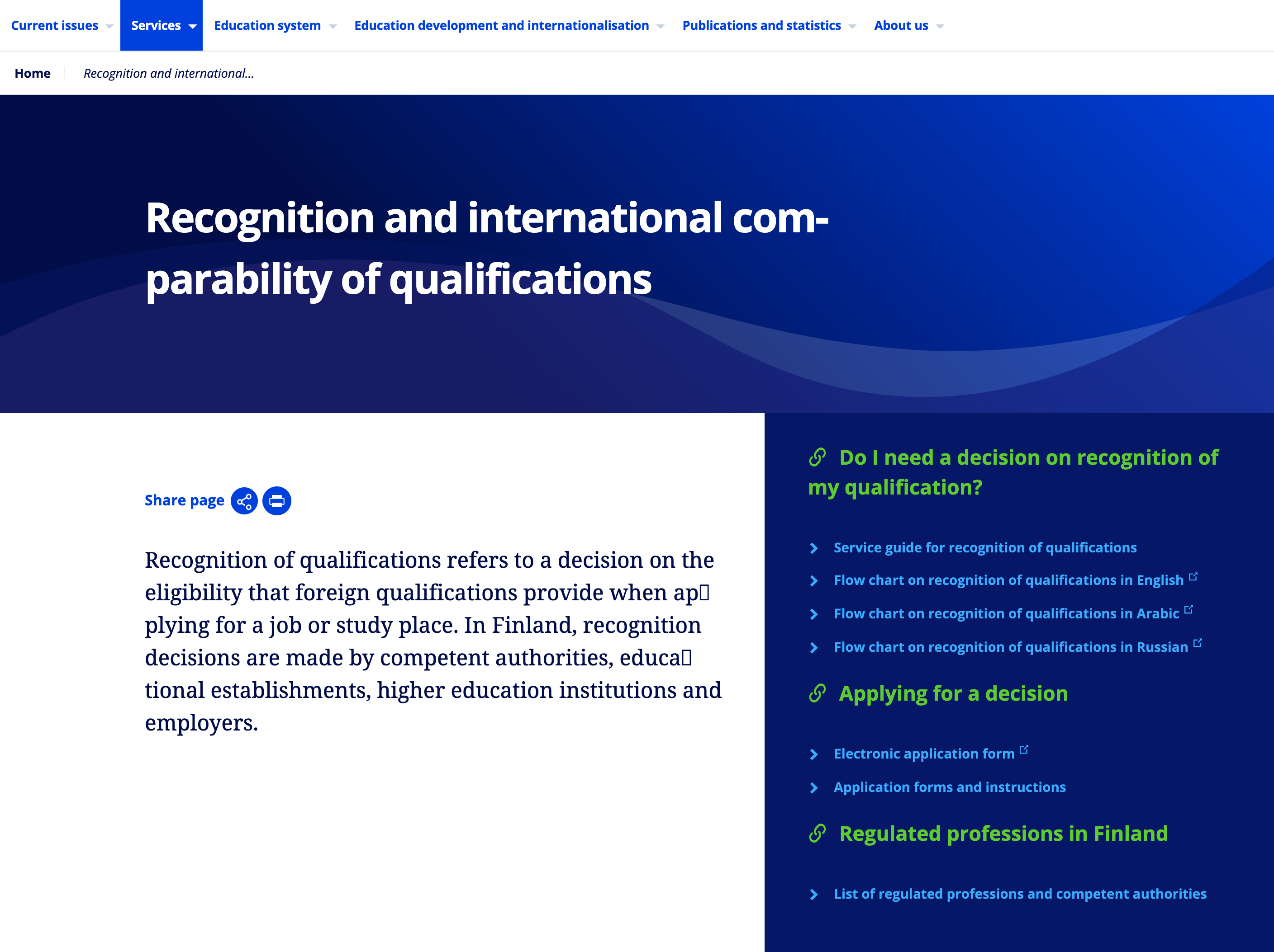 Чтобы найти форму заявки, выбирайте в главном меню раздел Services → Recognition and international comparability of qualifications → Applying for a decision → Electronic application forms. Источник: oph.fi